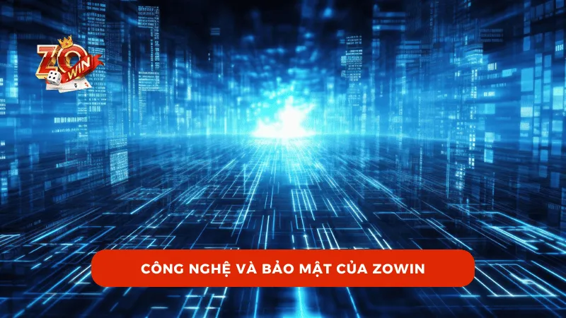 Công nghệ và bảo mật của ZOWIN