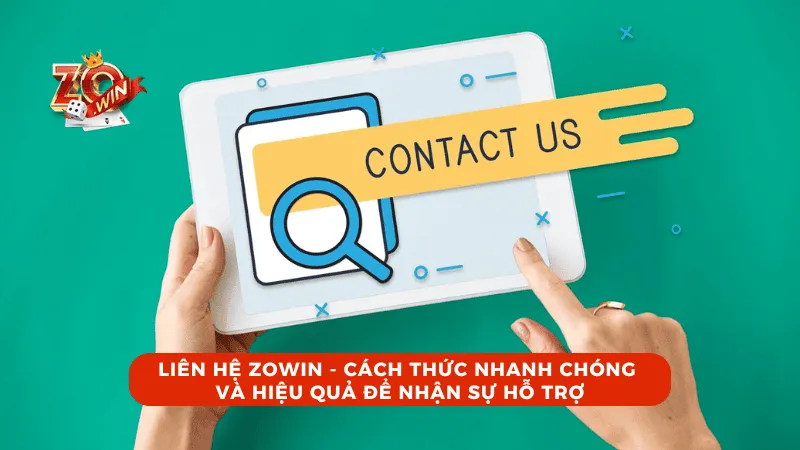 Cách thức liên hệ nhà cái ZOWIN mới nhất