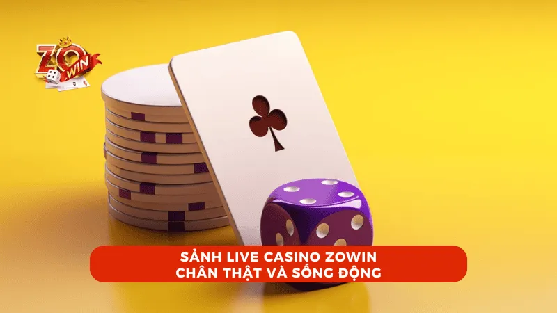 Giới thiệu về Sảnh Live Casino ZOWIN