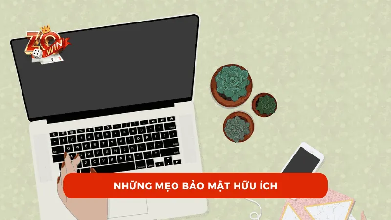 Những mẹo bảo mật hữu ích